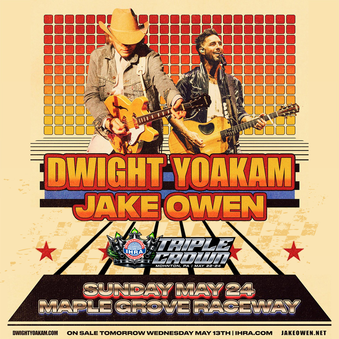 IHRA Triple Crown Announces Dwight Yoakam with Special Guest Jake Owen for Memorial Day Weekend Concert